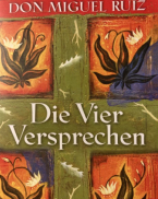 Die vier Versprechen von Don Miguel Ruiz