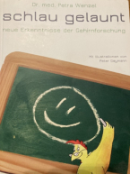 Schlau gelaunt von Dr. med. Petra Wnzel ist ein aufklärendes Werk darüber, was unserem Gehirn zuträglich ist.